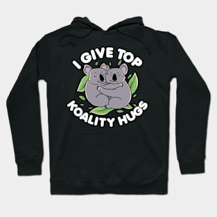 I Give Top Koality Hugs for Koala Bear Pun Lover Hoodie